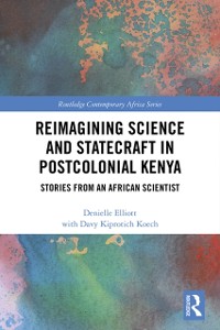 Cover Reimagining Science and Statecraft in Postcolonial Kenya
