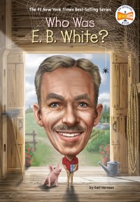 Cover Who Was E. B. White?