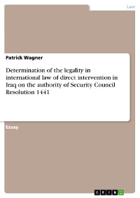 Cover Determination of the legality in international law of direct intervention in Iraq on the authority of Security Council Resolution 1441