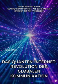 Cover Das Quanten-Internet: Revolution der globalen Kommunikation