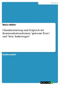 Cover Charakterisierung und Vergleich der Kommunikationsformen "gelesene Texte" und "freie Äußerungen"