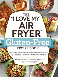 Cover &quote;I Love My Air Fryer&quote; Gluten-Free Recipe Book