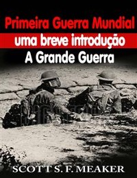 Cover Primeira Guerra Mundial: uma breve introdução - A Grande Guerra