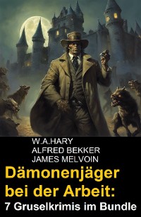 Cover Dämonenjäger bei der Arbeit: 7 Gruselkrimis im Bundle