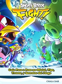 Cover Angry Birds Fight! Guía Paso a Paso no Oficial, Tips, Trucos, y Secretos del Juego