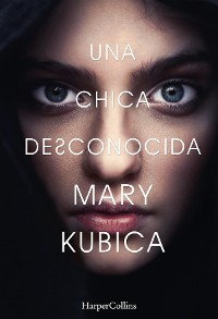 Cover Una chica desconocida. Una sobrecogedora novela de suspense por la autora de Una buena chica