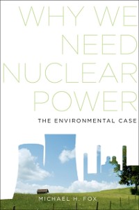 Cover Why We Need Nuclear Power