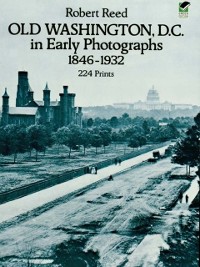 Cover Old Washington, D.C. in Early Photographs, 1846-1932