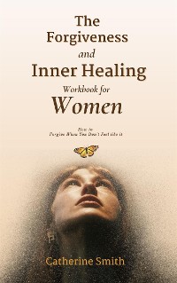 Cover The Forgiveness and Inner Healing Workbook for Women