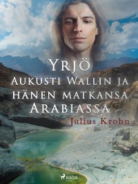 Cover Yrjö Aukusti Wallin ja hänen matkansa Arabiassa