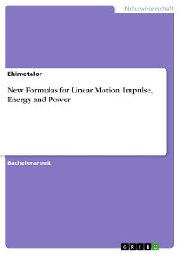 Cover New Formulas for Linear Motion, Impulse, Energy and Power