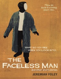 Cover Faceless Man and Other Short Stories: What Do You See When You Look Into...