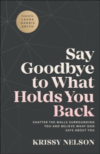 Cover Say Goodbye to What Holds You Back