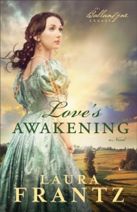 Cover Love's Awakening (The Ballantyne Legacy Book #2)