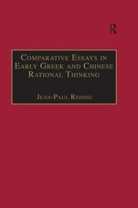 Cover Comparative Essays in Early Greek and Chinese Rational Thinking