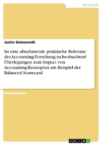 Cover Ist eine abnehmende praktische Relevanz der Accounting-Forschung zu beobachten? Überlegungen zum Impact von Accounting-Konzepten am Beispiel der Balanced Scorecard
