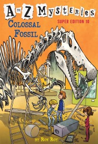 Cover to Z Mysteries Super Edition #10: Colossal Fossil