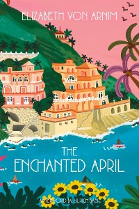 Cover The Enchanted April (Warbler Classics Annotated Edition)