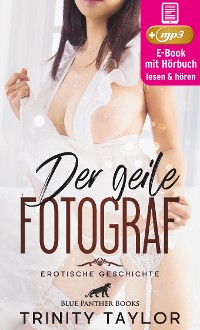 Cover Der geile Fotograf | Erotik Audio Story | Erotisches Hörbuch