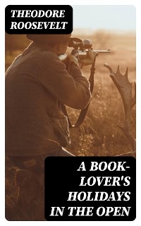 Cover A Book-Lover's Holidays in the Open