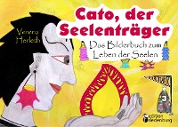 Cover Cato, der Seelenträger - Das Bilderbuch zum Leben der Seelen