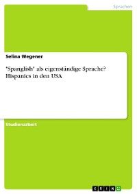 Cover "Spanglish" als eigenständige Sprache? Hispanics in den USA