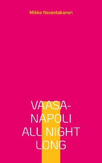 Cover Vaasa-Napoli all night long