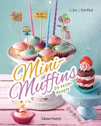 Cover Mini-Muffins - Die besten Rezepte. Schnelle Backrezepte für süße und herzhafte kleine Kuchen