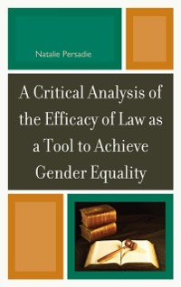 Cover Critical Analysis of the Efficacy of Law as a Tool to Achieve Gender Equality