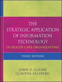Cover The Strategic Application of Information Technology in Health Care Organizations