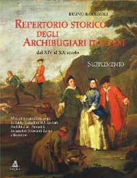 Cover Repertorio storico degli archibugiari italiani dal XIV al XX secolo (Supplemento)