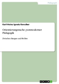 Cover Orientierungssuche postmoderner Pädagogik