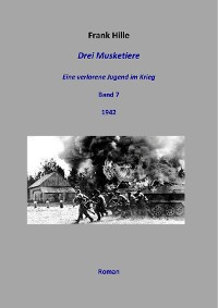 Cover Drei Musketiere - Eine verlorene Jugend im Krieg, Band 7