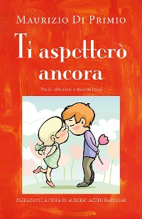 Cover Ti aspetterò ancora - Poesie, riflessioni e racconti brevi