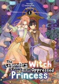 Cover The Legendary Witch Is Reborn as an Oppressed Princess: Volume 4