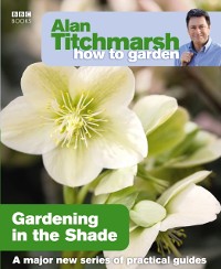 Cover Alan Titchmarsh How to Garden: Gardening in the Shade