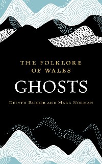 Cover The Folklore of Wales: Ghosts
