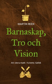 Cover Barnaskap, Tro och Vision