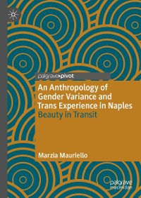 Cover An Anthropology of Gender Variance and Trans Experience in Naples