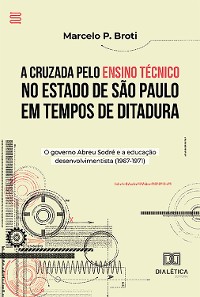Cover A Cruzada pelo Ensino Técnico no Estado de São Paulo em Tempos de Ditadura