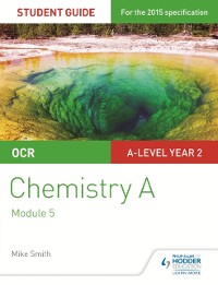 Cover OCR A Level Year 2 Chemistry A Student Guide: Module 5