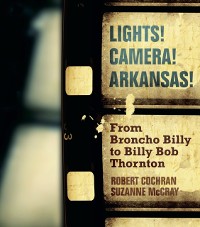 Cover Lights! Camera! Arkansas!