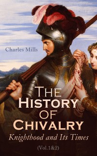 Cover The History of Chivalry: Knighthood and Its Times (Vol.1&2)