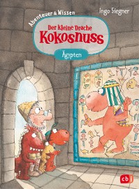 Cover Der kleine Drache Kokosnuss – Abenteuer & Wissen - Altes Ägypten