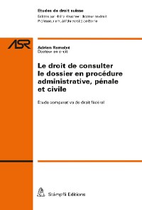 Cover Le droit de consulter le dossier en procédure administrative, pénale et civile