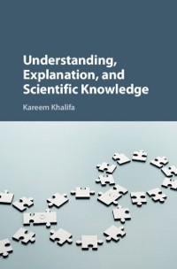 Cover Understanding, Explanation, and Scientific Knowledge