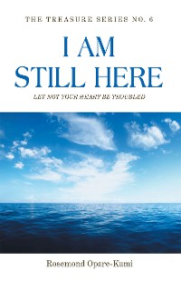 Cover I Am Still Here: Let Not Your Heart Be Troubled