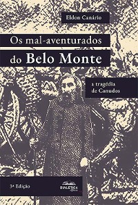 Cover Os mal-aventurados do Belo Monte: a tragédia de Canudos