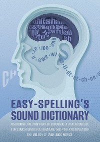 Cover Easy Spelling's Sound Dictionary : Unlocking the symphony of language