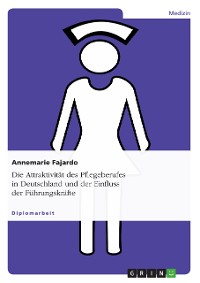 Cover Die Attraktivität des Pflegeberufes in Deutschland und der Einfluss der Führungskräfte